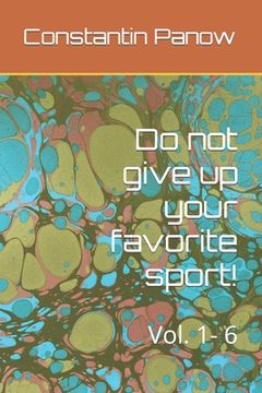 portada Do not give up your favorite sport!: Vol. 1- 6 (en Inglés)