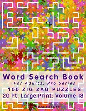 portada Word Search Book For Adults: Pro Series, 100 Zig Zag Puzzles, 20 Pt. Large Print, Vol. 18