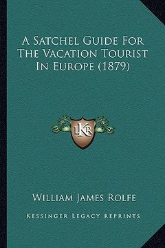 portada a satchel guide for the vacation tourist in europe (1879) (en Inglés)