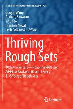 portada Thriving Rough Sets: 10th Anniversary - Honoring Professor Zdzislaw Pawlak's Life and Legacy & 35 Years of Rough Sets (en Inglés)