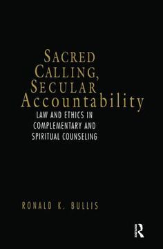 portada Sacred Calling, Secular Accountability: Law and Ethics in Complementary and Spiritual Counseling