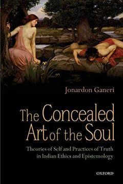 portada The Concealed art of the Soul: Theories of the Self and Practices of Truth in Indian Ethics and Epistemology (en Inglés)