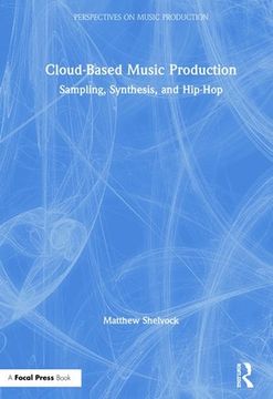 portada Cloud-Based Music Production: Sampling, Synthesis, and Hip-Hop (Perspectives on Music Production) 