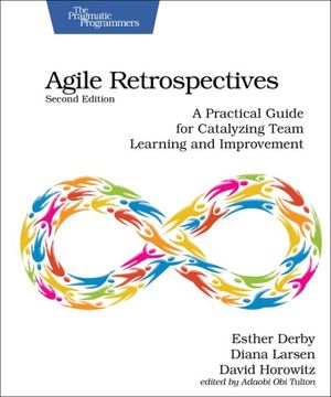portada Agile Retrospectives, Second Edition: A Practical Guide for Catalyzing Team Learning and Improvement (en Inglés)