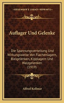 portada Auflager Und Gelenke: Die Spannungsverteilung Und Wirkungsweise Von Flachenlagern, Bleigelenken, Kipplagern Und Walzgelenken (1919) (en Alemán)