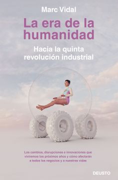 portada La era de la Humanidad. Hacia la Quinta Revolución Industrial (in Spanish)