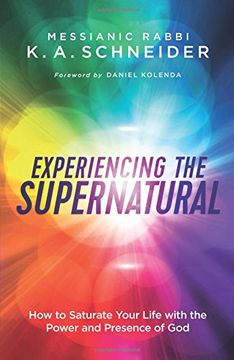 portada Experiencing the Supernatural: How to Saturate Your Life with the Power and Presence of God (in English)