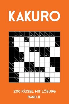 portada Kakuro 200 Rätsel mit Lösung Band 11: Kreuzsummen Rätselheft mit Lösung, Puzzle (en Alemán)