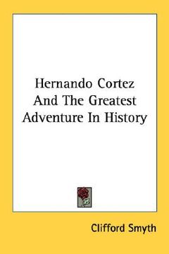 portada hernando cortez and the greatest adventure in history (en Inglés)