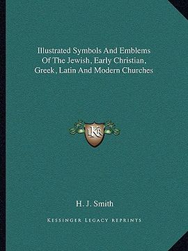 portada illustrated symbols and emblems of the jewish, early christian, greek, latin and modern churches (en Inglés)