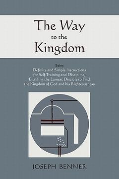 portada the way to the kingdom: being definite and simple instructions for self-training and discipline, enabling the earnest disciple to find the kin (en Inglés)