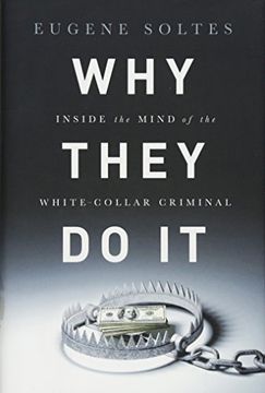 portada Why They Do It: Inside the Mind of the White-Collar Criminal