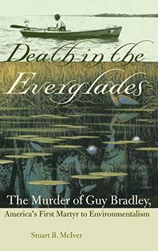 portada Death in the Everglades: The Murder of guy Bradley, America's First Martyr to Environmentalism (Florida History and Culture) (en Inglés)