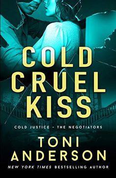 portada Cold Cruel Kiss: A Heart-Stopping and Addictive Romantic Thriller: 4 (Cold Justice - the Negotiators) (en Inglés)