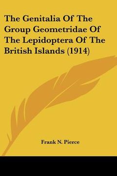 portada the genitalia of the group geometridae of the lepidoptera of the british islands (1914) (en Inglés)