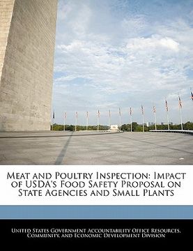 portada meat and poultry inspection: impact of usda's food safety proposal on state agencies and small plants (en Inglés)
