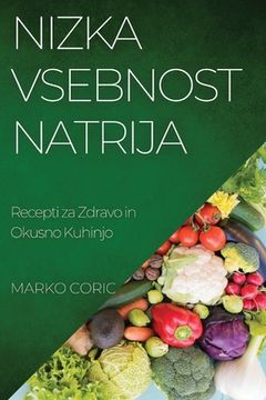 portada Nizka Vsebnost Natrija: Recepti za Zdravo in Okusno Kuhinjo (en Esloveno)