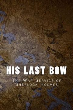 portada His Last Bow: The War Service of Sherlock Holmes (en Inglés)