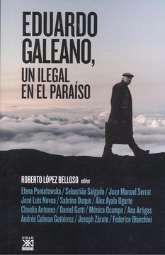 portada Eduardo Galeano, un Ilegal en el Paraíso (in Spanish)