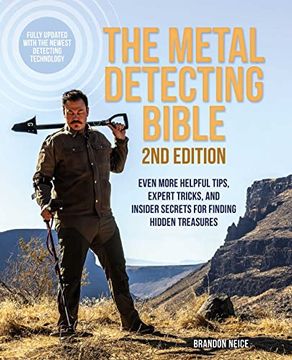 portada The Metal Detecting Bible, 2nd Edition: Even More Helpful Tips, Expert Tricks, and Insider Secrets for Finding Hidden Treasures (Fully Updated With the Newest Detecting Technology) (en Inglés)