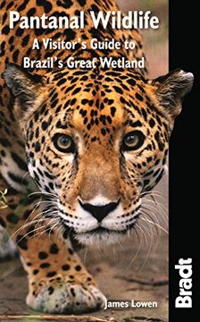 portada Pantanal Wildlife: A Visitor's Guide to Brazil's Great Wetland (Bradt Travel Guides (Wildlife Guides)) [Idioma Inglés] (en Inglés)