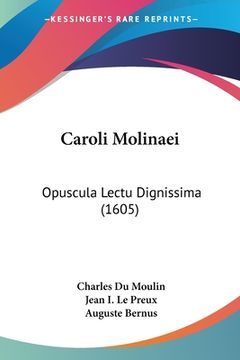 portada Caroli Molinaei: Opuscula Lectu Dignissima (1605) (en Latin)