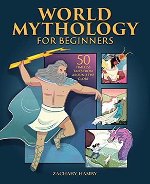 portada World Mythology for Beginners: 50 Timeless Tales From Around the Globe (en Inglés)