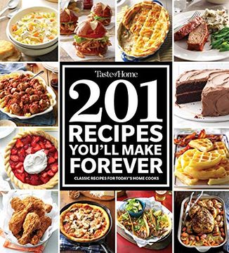 portada Taste of Home 201 Recipes You'll Make Forever: Classic Recipes for Today's Home Cooks (in English)