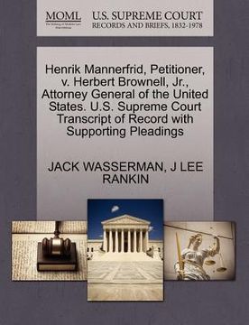 portada henrik mannerfrid, petitioner, v. herbert brownell, jr., attorney general of the united states. u.s. supreme court transcript of record with supportin (en Inglés)