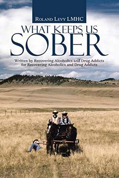 portada What Keeps us Sober: Written by Recovering Alcoholics and Drug Addicts for Recovering Alcoholics and Drug Addicts (en Inglés)