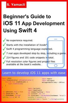 portada Beginner's Guide to iOS 11 App Development Using Swift 4: Xcode, Swift and App Design Fundamentals (en Inglés)