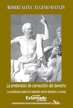 portada La Pretensión de Corrección del Derecho. La Polémica Sobre la Relación Entre Derecho y Moral (in Spanish)