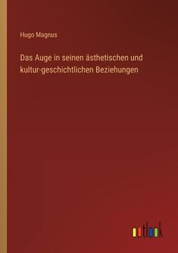 portada Das Auge in seinen ästhetischen und kultur-geschichtlichen Beziehungen (in German)