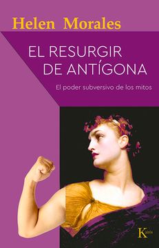 El Resurgir de Antígona: El Poder Subversivo de Los Mitos