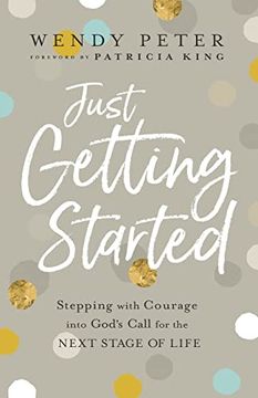 portada Just Getting Started: Stepping With Courage Into God'S Call for the Next Stage of Life (en Inglés)