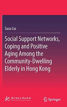 portada Social Support Networks, Coping and Positive Aging Among the Community-Dwelling Elderly in Hong Kong (en Inglés)