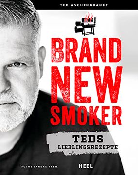 portada Brand new Smoker: Teds Lieblingsrezepte - Umfassendes Handbuch von ted Aschenbrandt mit Neuesten Gerätetipps (en Alemán)