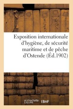 portada Exposition Internationale d'Hygiène, de Sécurité Maritime Et Pêche d'Ostende, Aout Et Septembre 1901