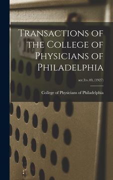 portada Transactions of the College of Physicians of Philadelphia; ser.3: v.49, (1927)