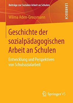 portada Geschichte der Sozialpädagogischen Arbeit an Schulen: Entwicklung und Perspektiven von Schulsozialarbeit