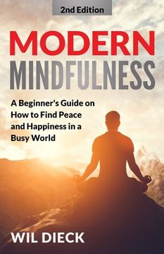 portada Modern Mindfulness: A Beginners Guide on how to Find Peace and Happiness in a Busy World (en Inglés)
