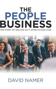 portada The People Business: The Story of Selling as It Affects Our Lives (en Inglés)