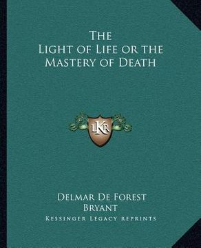 portada the light of life or the mastery of death (en Inglés)