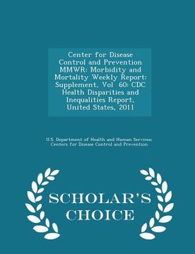 portada Center for Disease Control and Prevention Mmwr: Morbidity and Mortality Weekly Report: Supplement, Vol 60: CDC Health Disparities and Inequalities Rep (in English)