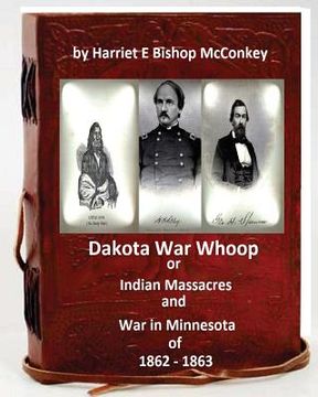 portada Dakota War Whoop or Indian Massacres and War in Minnesota of 1862 - 1863 (en Inglés)