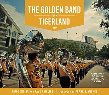 portada The Golden Band from Tigerland: A History of LSU's Marching Band (The Hill Collection: Holdings of the LSU Libraries) (en Inglés)
