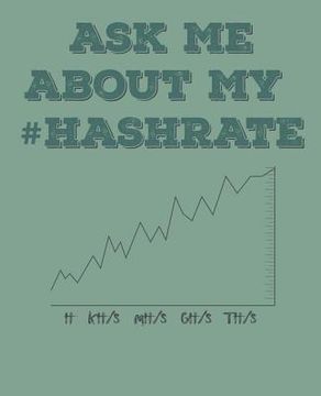 portada Ask Me about My #hashrate: Crypto Mining (en Inglés)