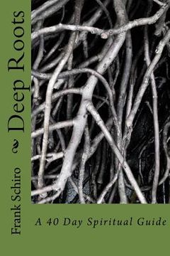 portada Deep Roots: A 40 Day Spiritual Guide (en Inglés)