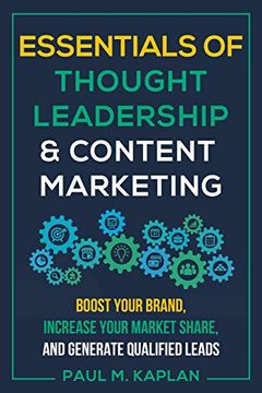 portada Essentials of Thought Leadership and Content Marketing: Boost Your Brand, Increase Your Market Share, and Generate Qualified Leads (en Inglés)