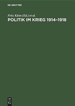 portada Politik im Krieg 1914 1918: Studien zur Politik der Deutschen Errschenden Klassen im Ersten Weltkrieg. Sammelband (en Alemán)